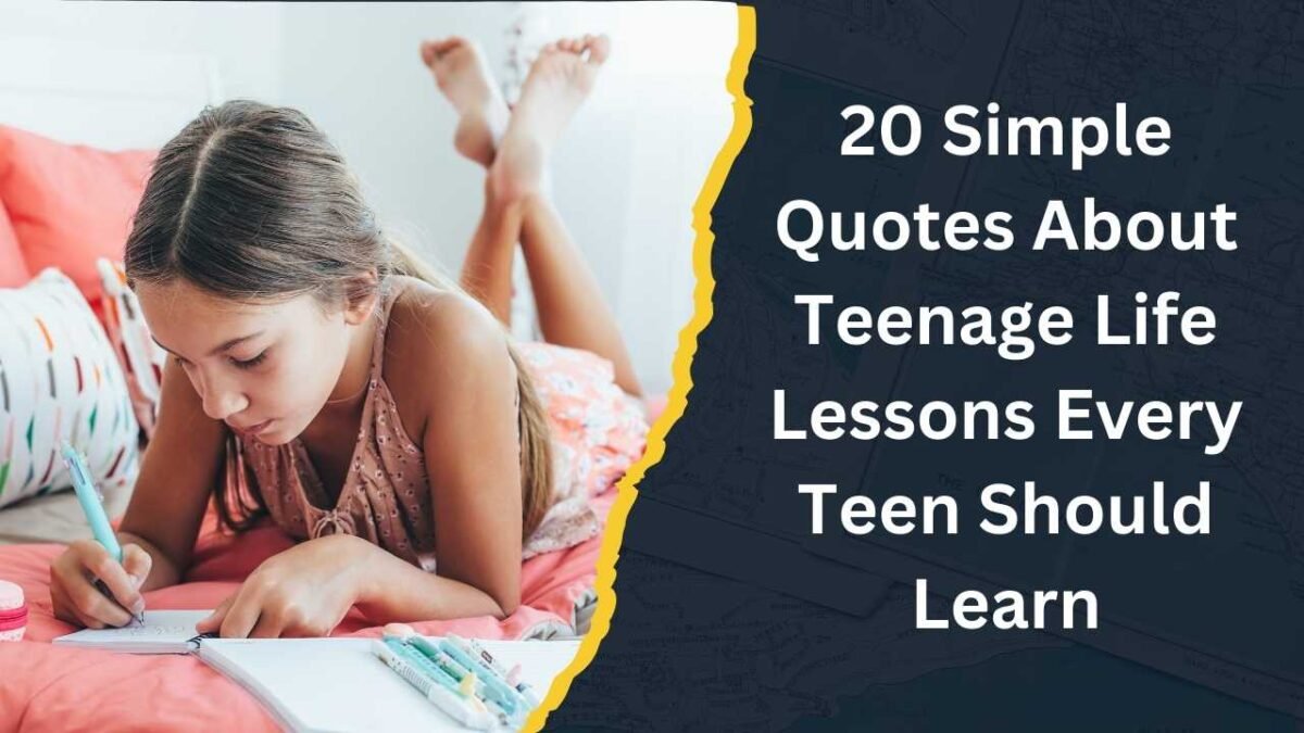 20 Simple Quotes About Teenage Life Lessons Every Teen Should Learn 20 Simple Quotes About Teenage Life Lessons Every Teen Should Learn