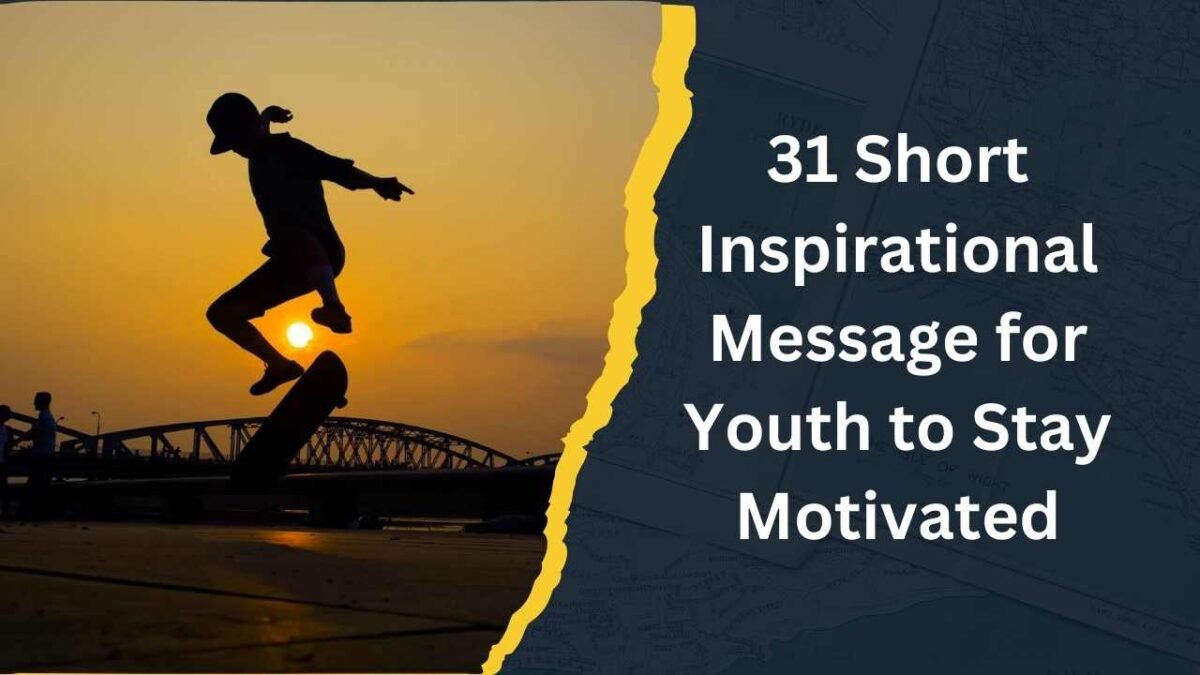 31 Short Inspirational Message for Youth to Stay Motivated Short inspirational message for youth
