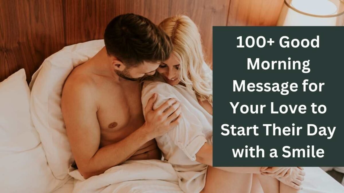 100+ Good Morning Message for Your Love to Start Their Day with a Smile Good Morning Message