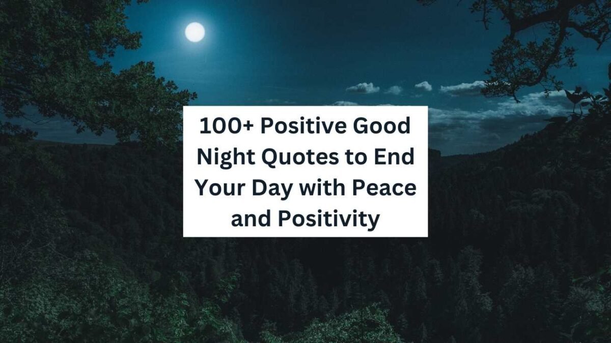 Positive Good Night Quotes to End Your Day with Peace and Positivity Positive Good Night Quotes